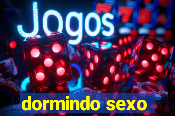 dormindo sexo